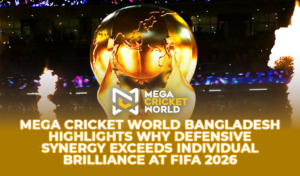 Mega Cricket World Bangladesh Highlights Why Defensive Synergy Exceeds Individual Brilliance at FIFA 2026